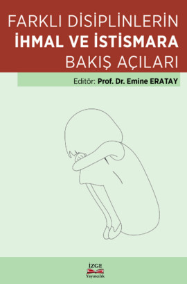 FARKLI DİSİPLİNLERİN İHMAL VE İSTİSMARA BAKIŞ AÇILARI