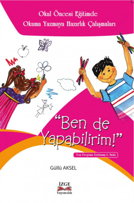 BENDE YAPABİLİRİM-OKUMA YAZMAYA HAZIRLIK ÇALIŞMALARI