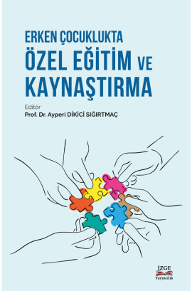 ERKEN ÇOCUKLUKTA ÖZEL EĞİTİM VE KAYNAŞTIRMA